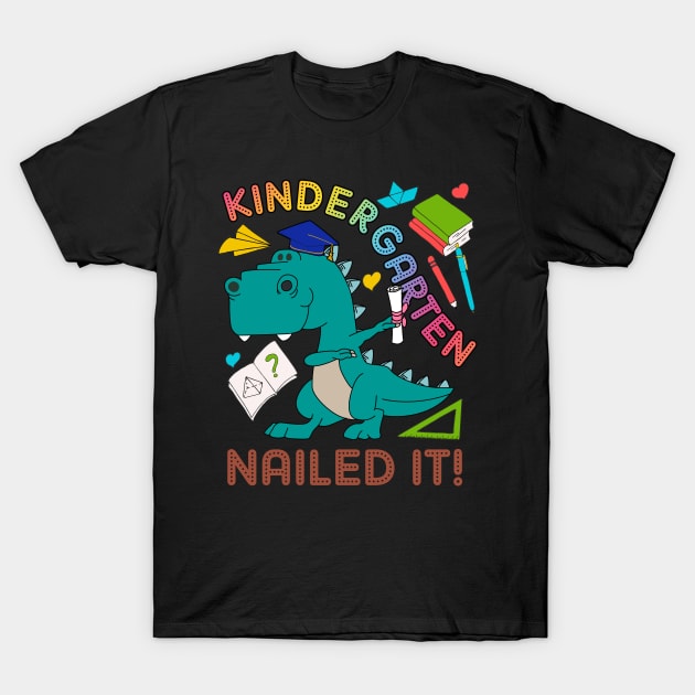 Kindergarten Nailed It Graduation Class Of 2019 Kids T Rex T T-Shirt by Kaileymahoney